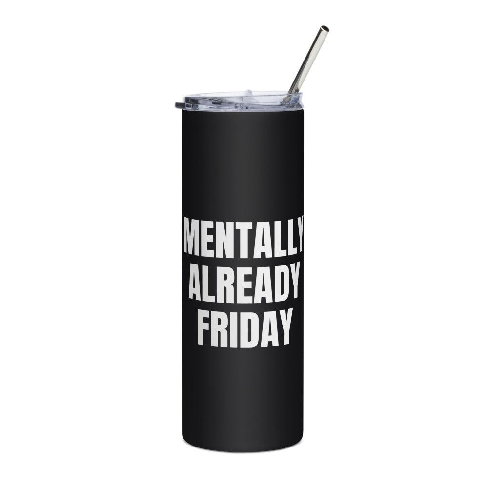 MENTALLY ALREADY FRIDAY steel tumbler, black