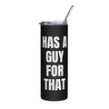 HAS A GUY FOR THAT steel tumbler, black