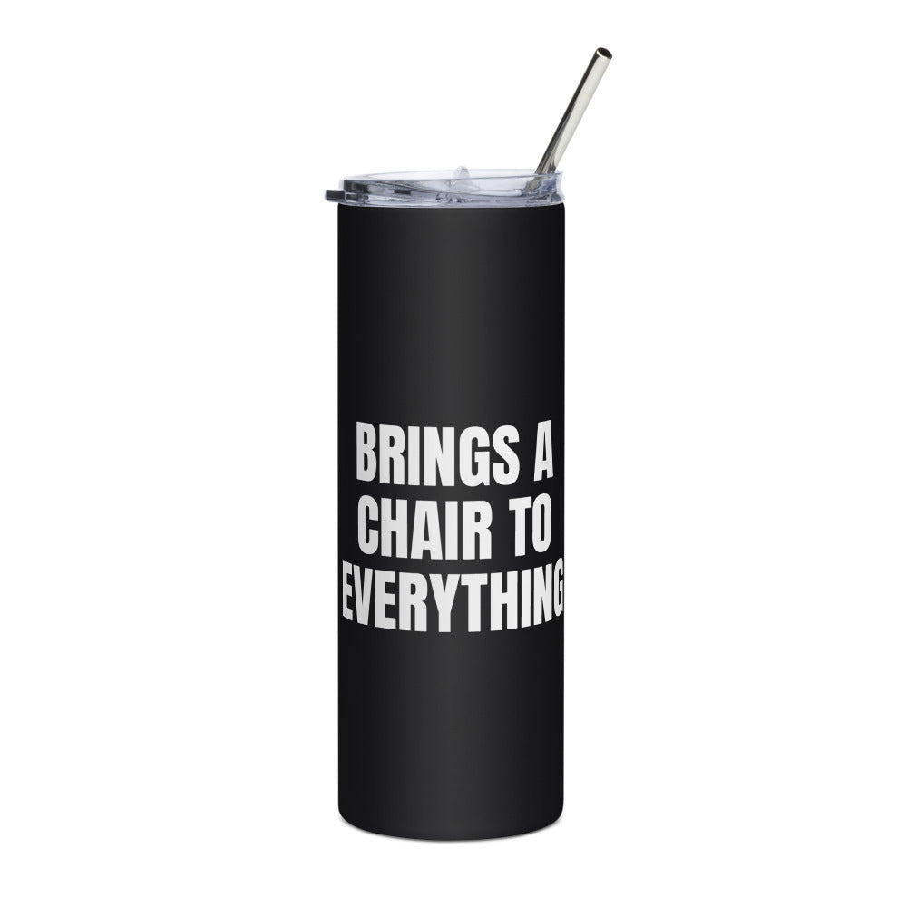 BRINGS A CHAIR TO EVERYTHING steel tumbler, black