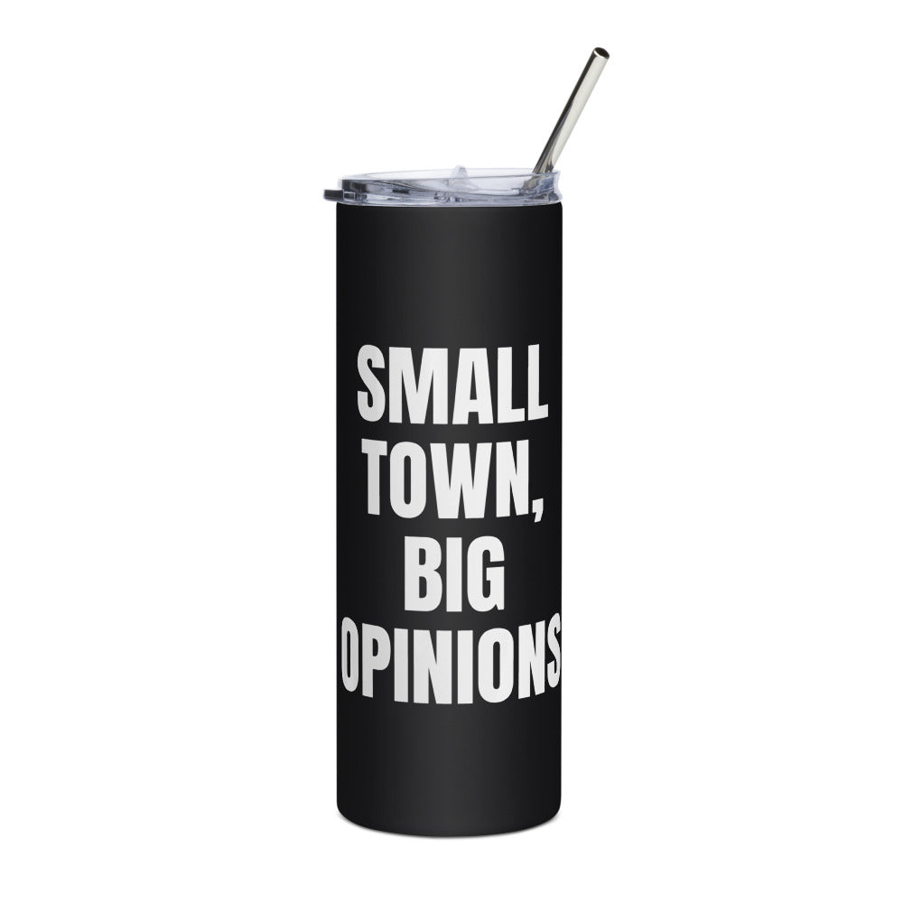 SMALL TOWN, BIG OPINIONS steel tumbler, black