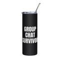GROUP CHAT SURVIVOR steel tumbler, black
