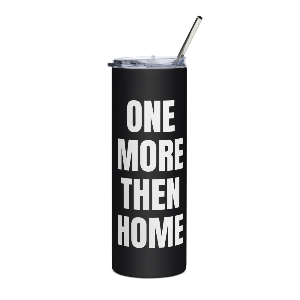 ONE MORE THEN HOME steel tumbler, black