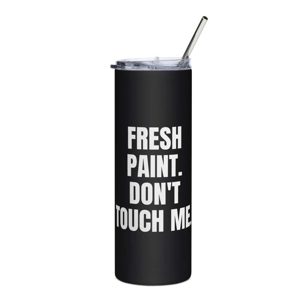FRESH PAINT. DON'T TOUCH ME. steel tumbler, black