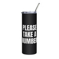 PLEASE TAKE A NUMBER steel tumbler, black