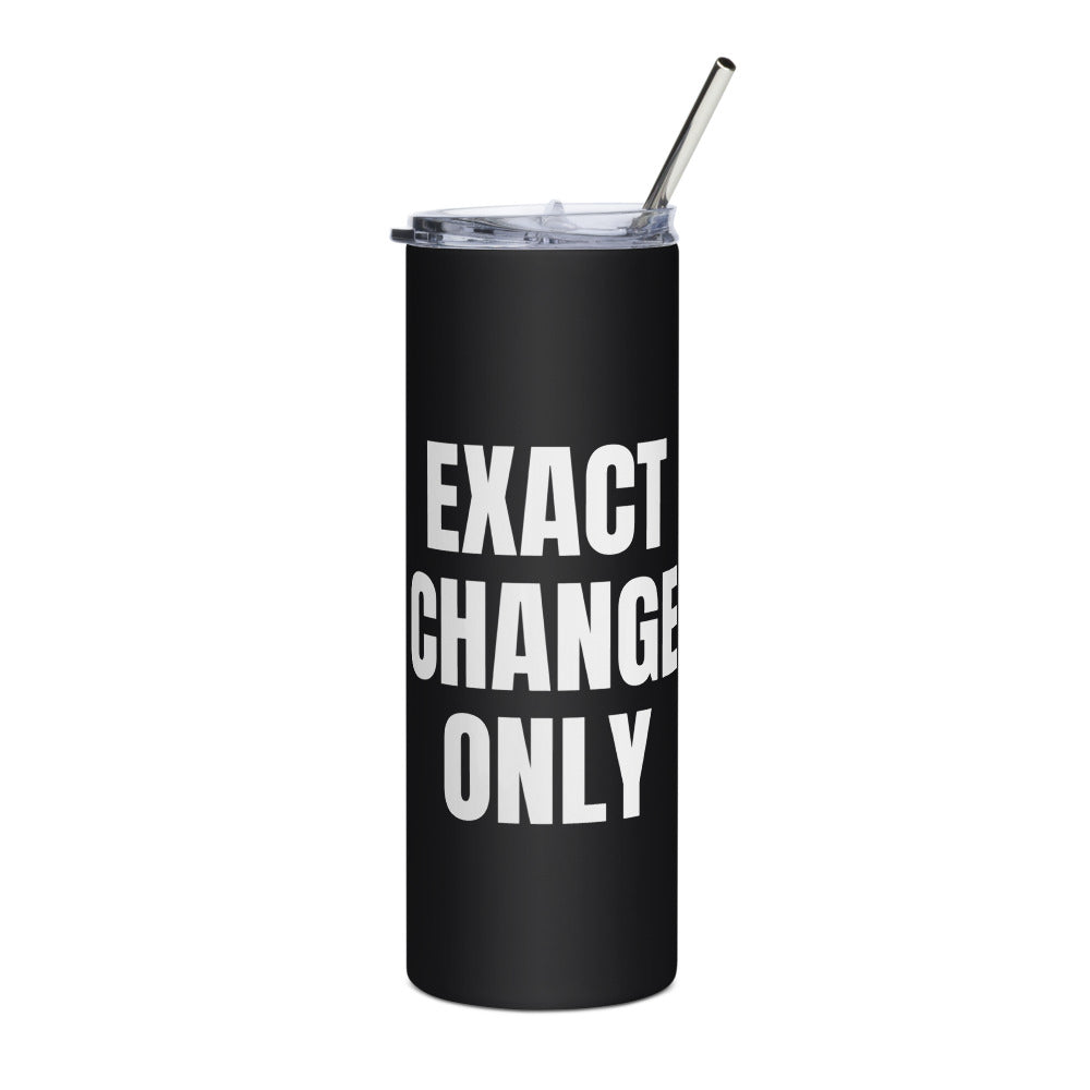 EXACT CHANGE ONLY steel tumbler, black