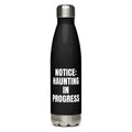 NOTICE: HAUNTING IN PROGRESS water bottle, black
