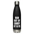 RAN OUT OF CANDY AT 6:15 water bottle, black