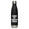 BURNED MY TONGUE ON PURPOSE water bottle, black