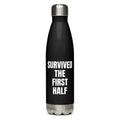 SURVIVED THE FIRST HALF water bottle, black