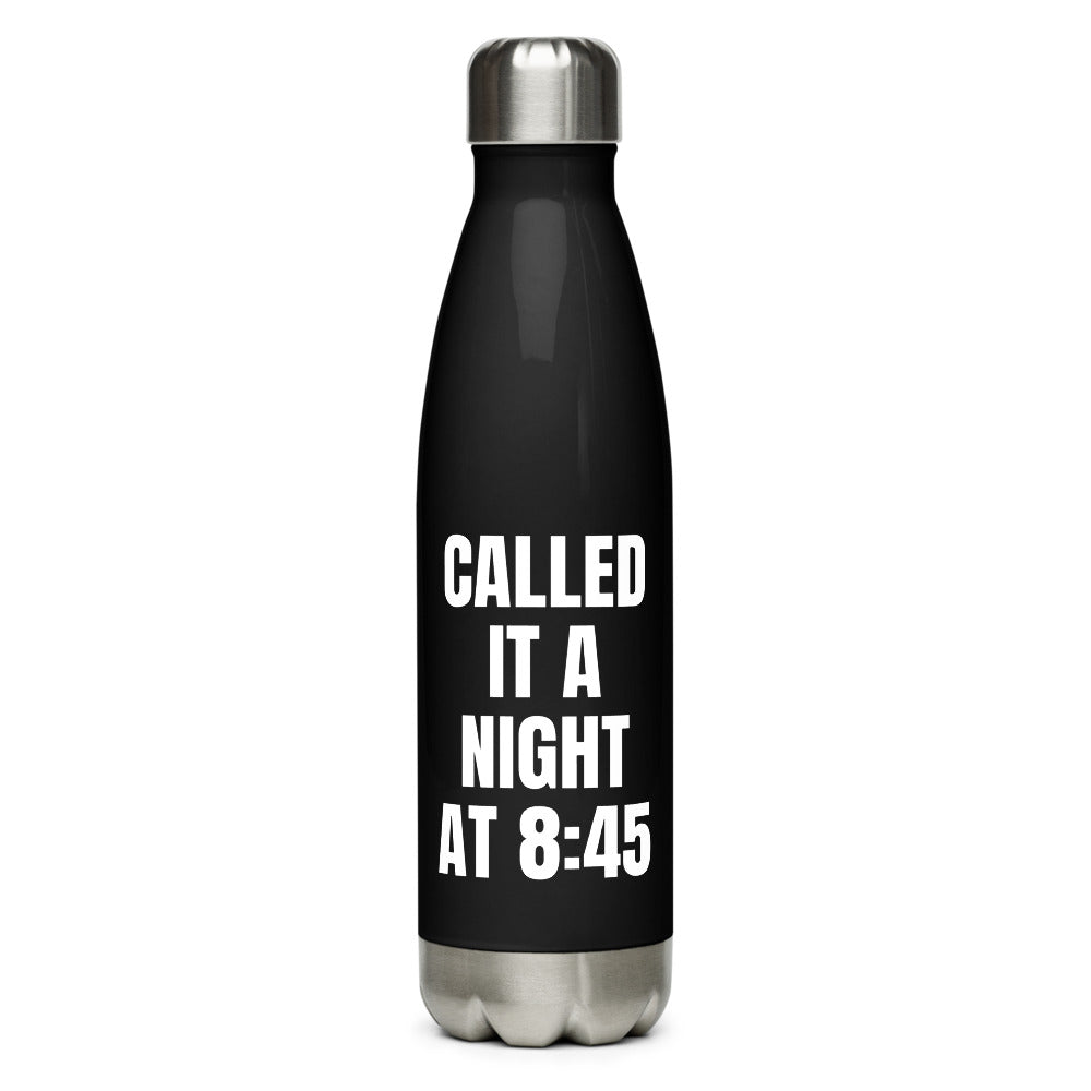 CALLED IT A NIGHT AT 8:45 water bottle, black