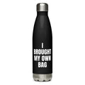 I BROUGHT MY OWN BAG water bottle, black