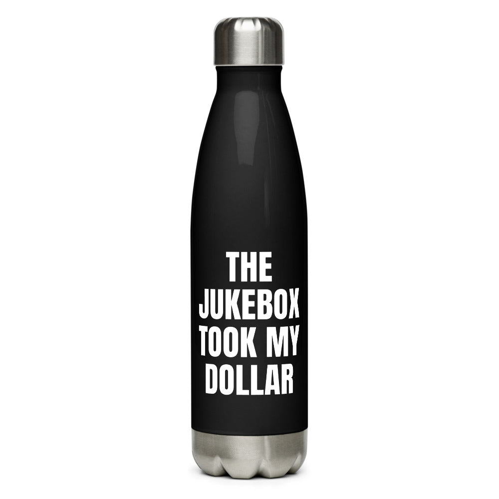 THE JUKEBOX TOOK MY DOLLAR water bottle, black