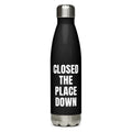 CLOSED THE PLACE DOWN water bottle, black