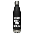 CLOSING EARLY, OPEN LATE-ISH water bottle, black