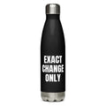 EXACT CHANGE ONLY water bottle, black