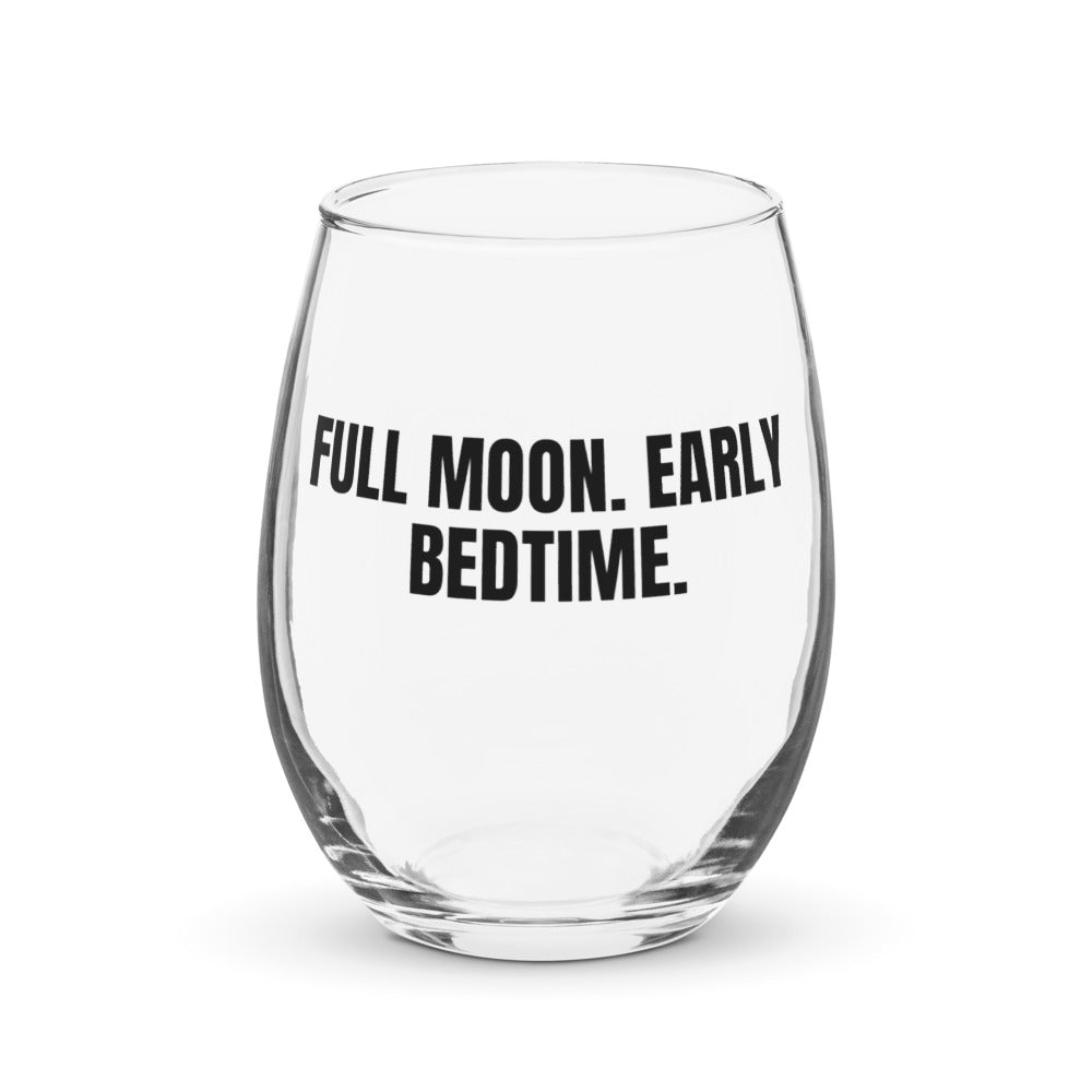 FULL MOON. EARLY BEDTIME. stemless wine glass