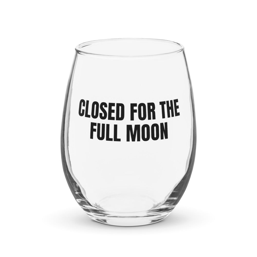CLOSED FOR THE FULL MOON stemless wine glass