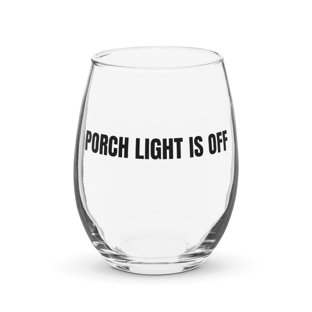 PORCH LIGHT IS OFF stemless wine glass