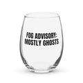 FOG ADVISORY: MOSTLY GHOSTS stemless wine glass