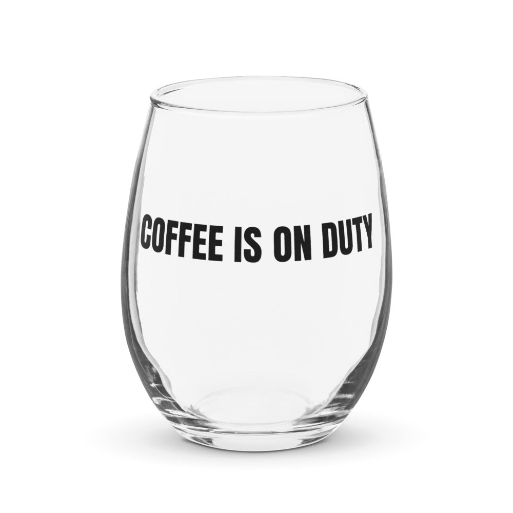 COFFEE IS ON DUTY stemless wine glass