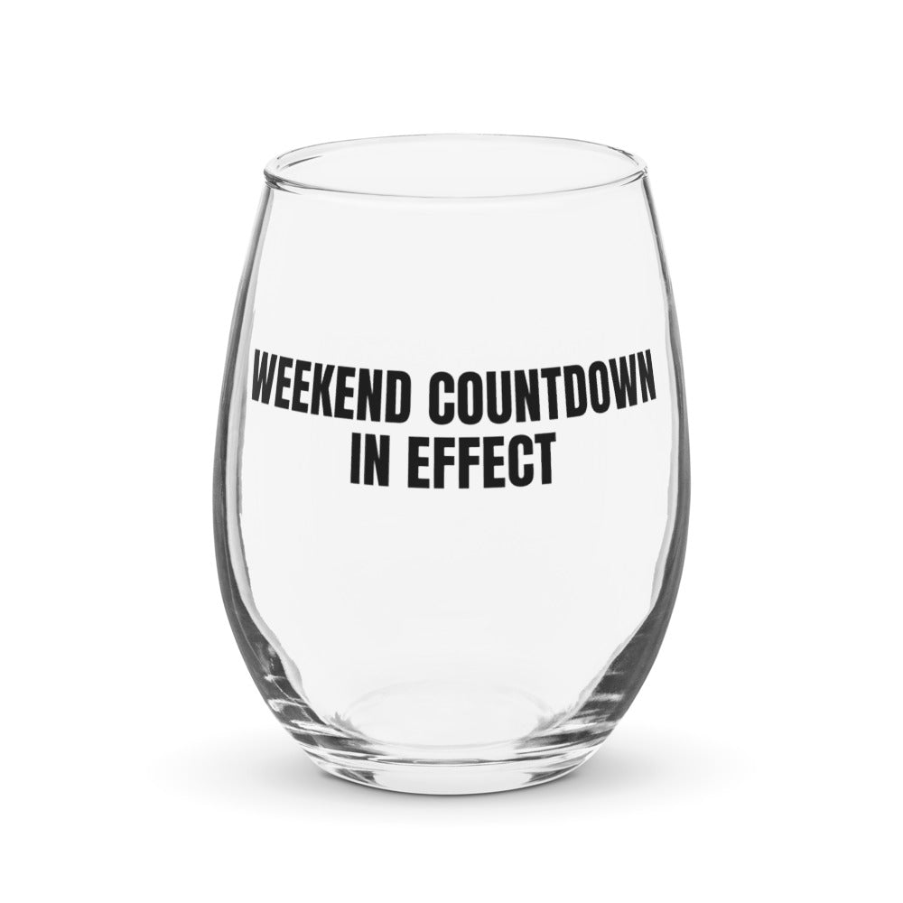 WEEKEND COUNTDOWN IN EFFECT stemless wine glass