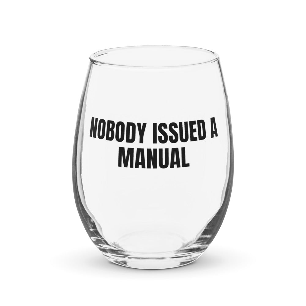 NOBODY ISSUED A MANUAL stemless wine glass