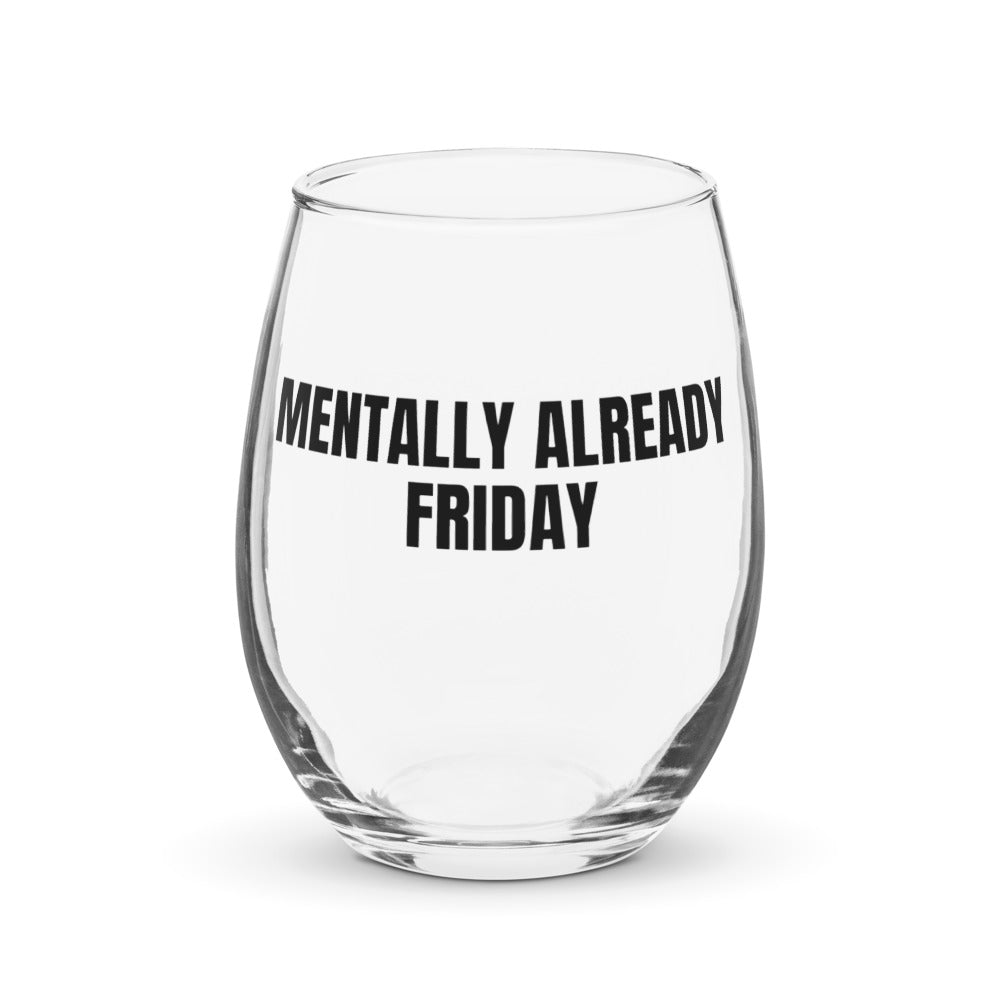 MENTALLY ALREADY FRIDAY stemless wine glass