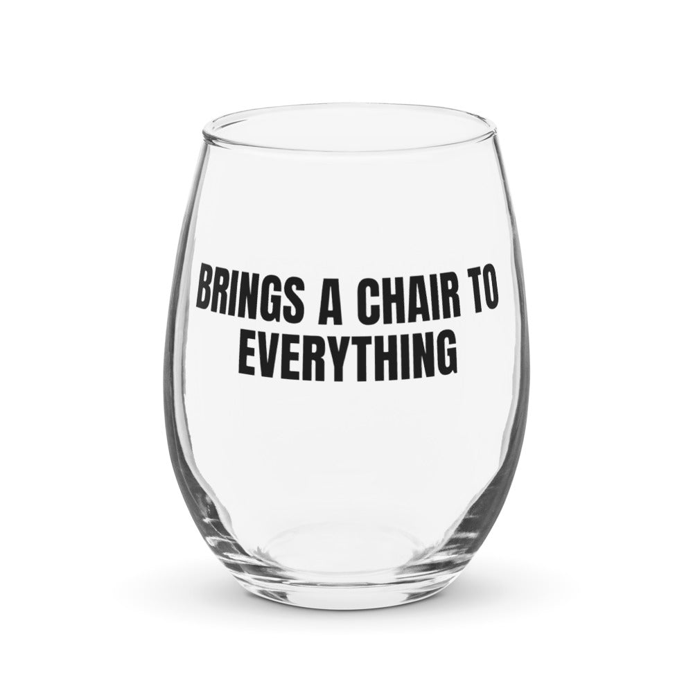 BRINGS A CHAIR TO EVERYTHING stemless wine glass