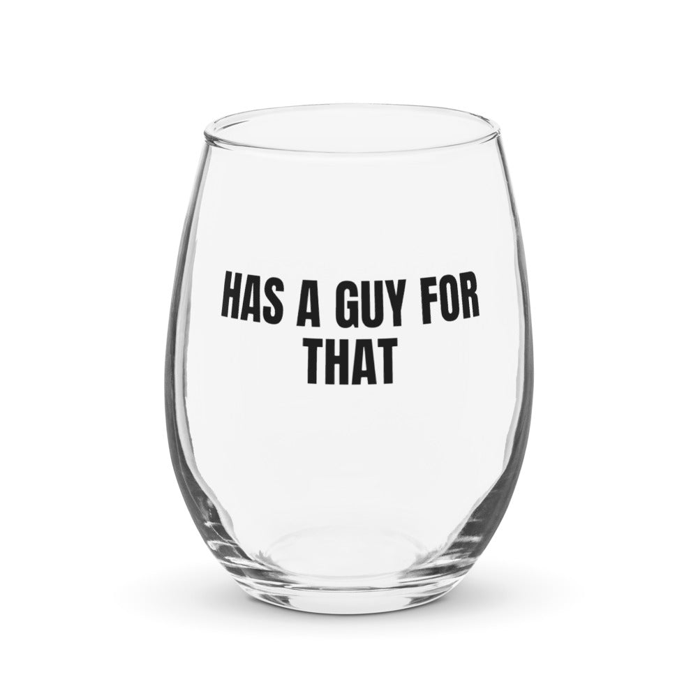 HAS A GUY FOR THAT stemless wine glass