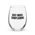 HEAT INDEX: COMPLAINING stemless wine glass