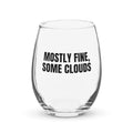 MOSTLY FINE, SOME CLOUDS stemless wine glass
