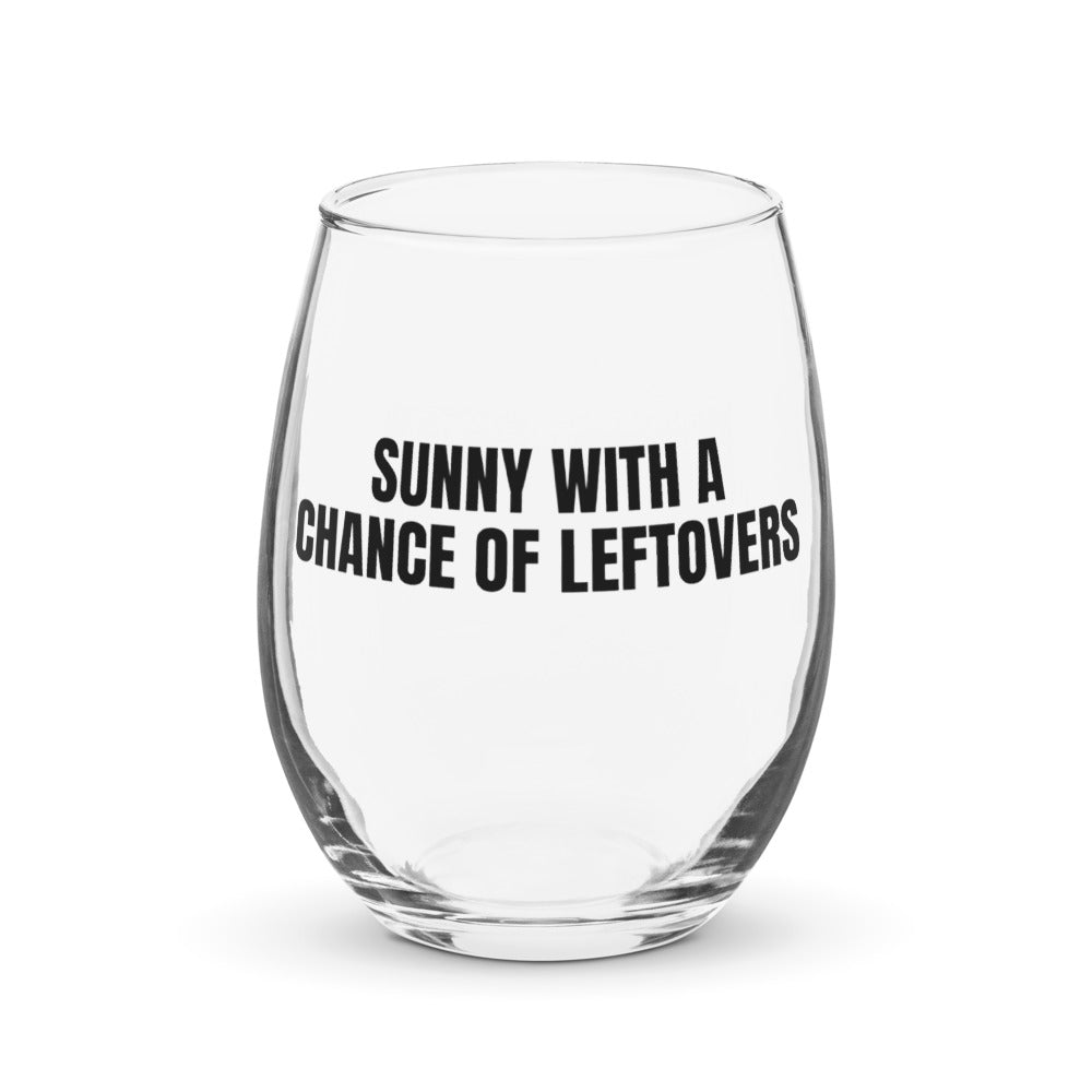 SUNNY WITH A CHANCE OF LEFTOVERS stemless wine glass