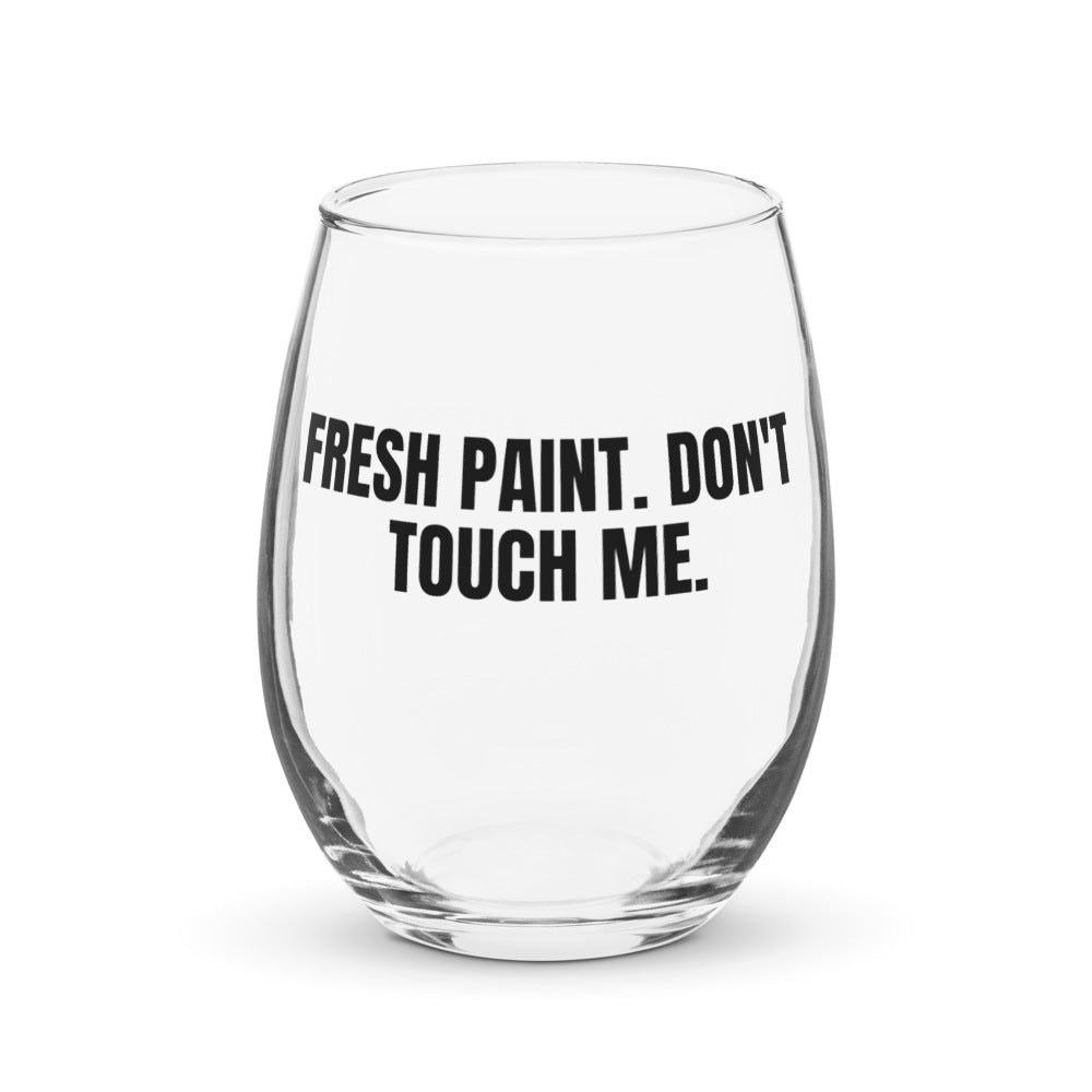 FRESH PAINT. DON'T TOUCH ME. stemless wine glass