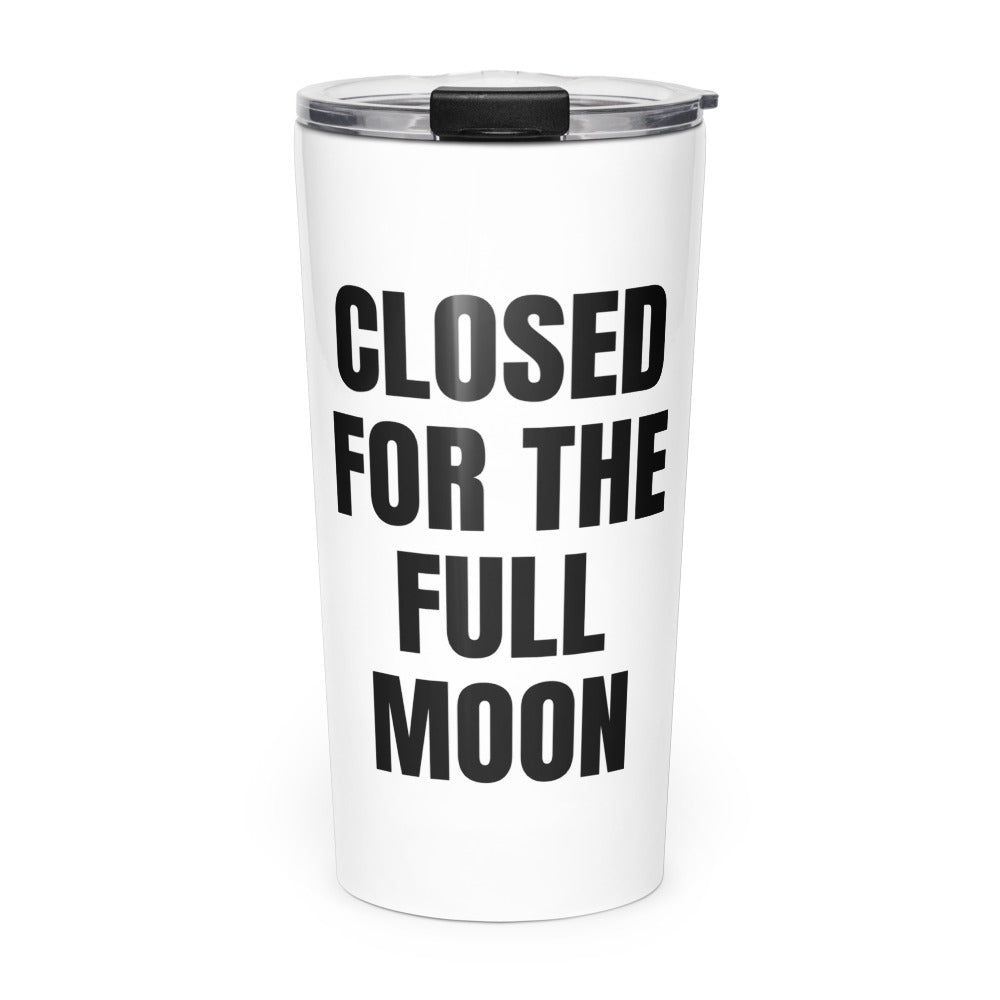 CLOSED FOR THE FULL MOON skinny tumbler