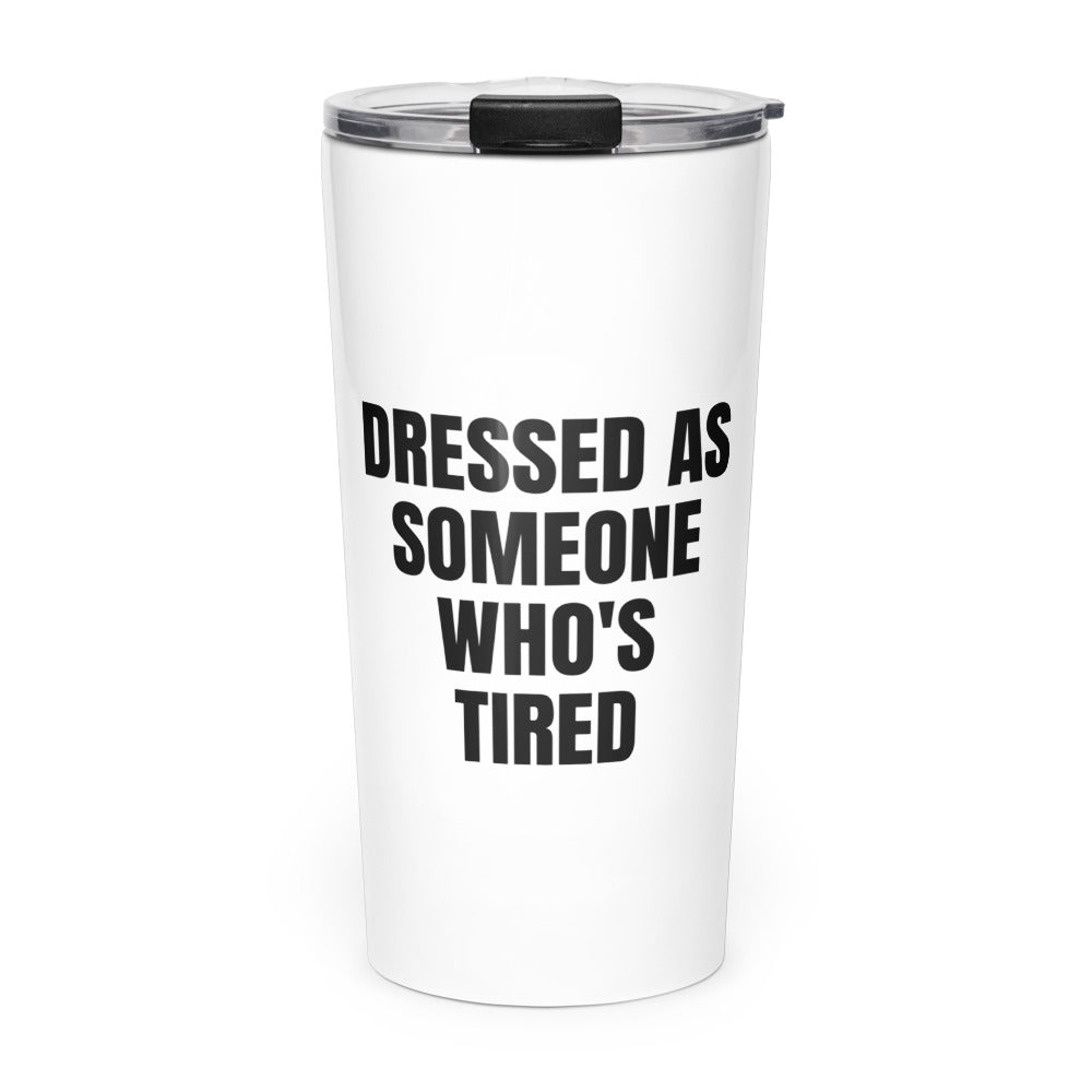 DRESSED AS SOMEONE WHO'S TIRED skinny tumbler