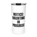 NOTICE: HAUNTING IN PROGRESS skinny tumbler