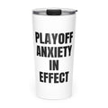 PLAYOFF ANXIETY IN EFFECT skinny tumbler