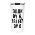 DARK BY 6, ASLEEP BY 8 skinny tumbler