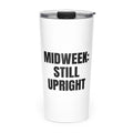 MIDWEEK: STILL UPRIGHT skinny tumbler