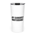 JOY CURRENTLY UNAFFORDABLE skinny tumbler
