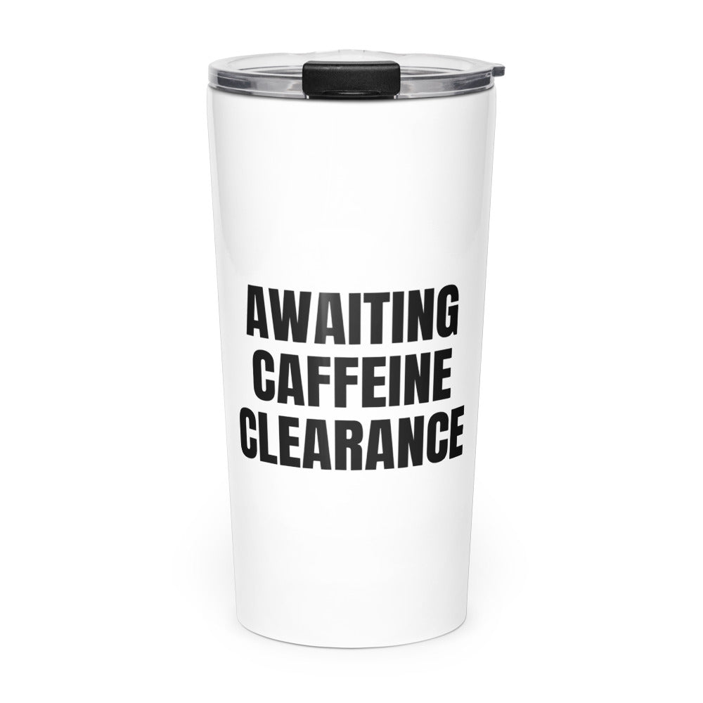 AWAITING CAFFEINE CLEARANCE skinny tumbler