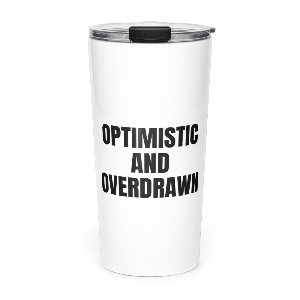 OPTIMISTIC AND OVERDRAWN skinny tumbler