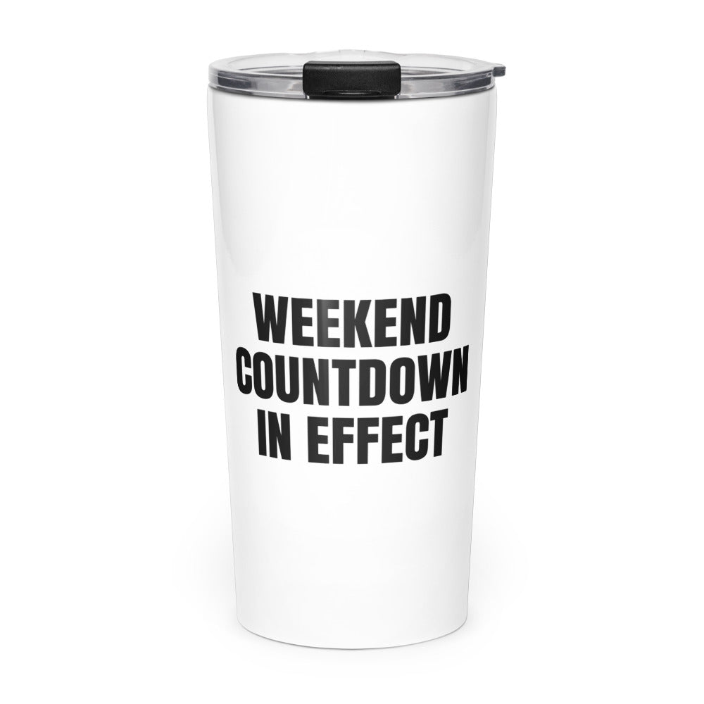 WEEKEND COUNTDOWN IN EFFECT skinny tumbler