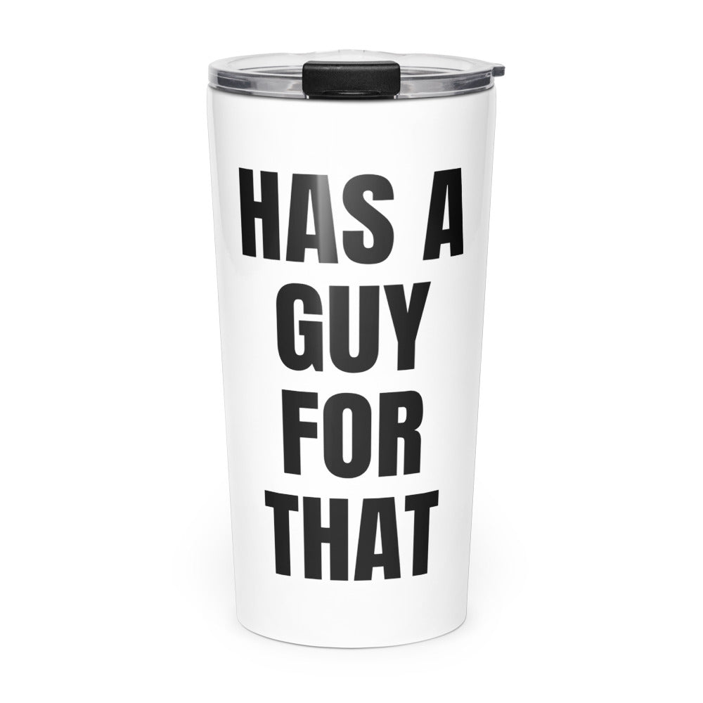 HAS A GUY FOR THAT skinny tumbler