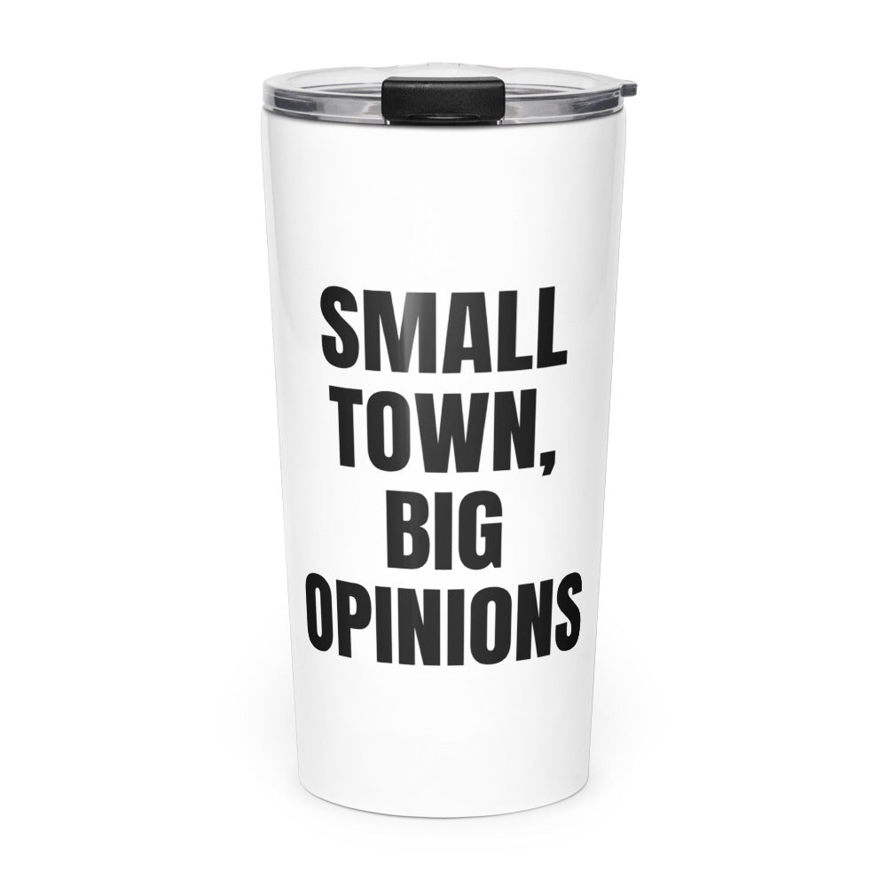 SMALL TOWN, BIG OPINIONS skinny tumbler