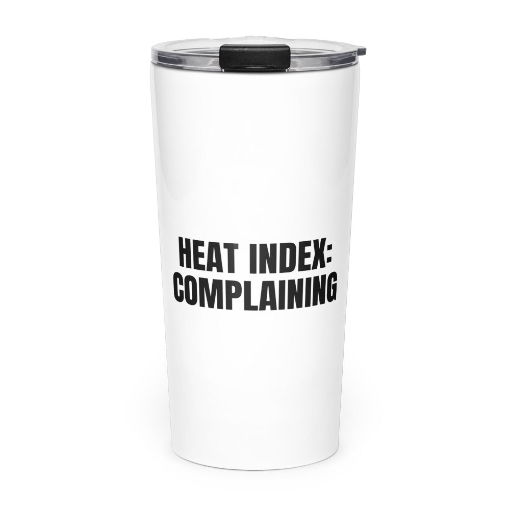 HEAT INDEX: COMPLAINING skinny tumbler
