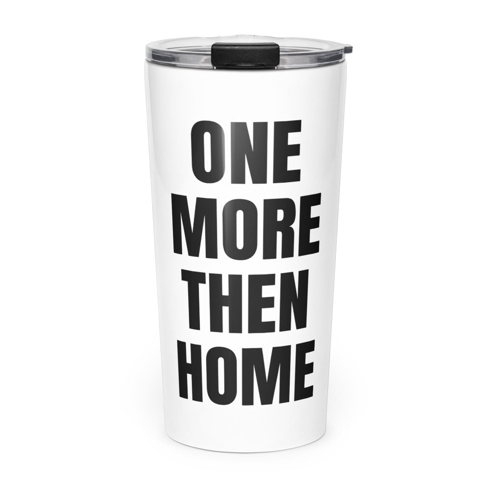 ONE MORE THEN HOME skinny tumbler