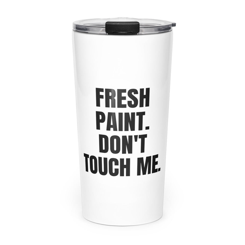 FRESH PAINT. DON'T TOUCH ME. skinny tumbler