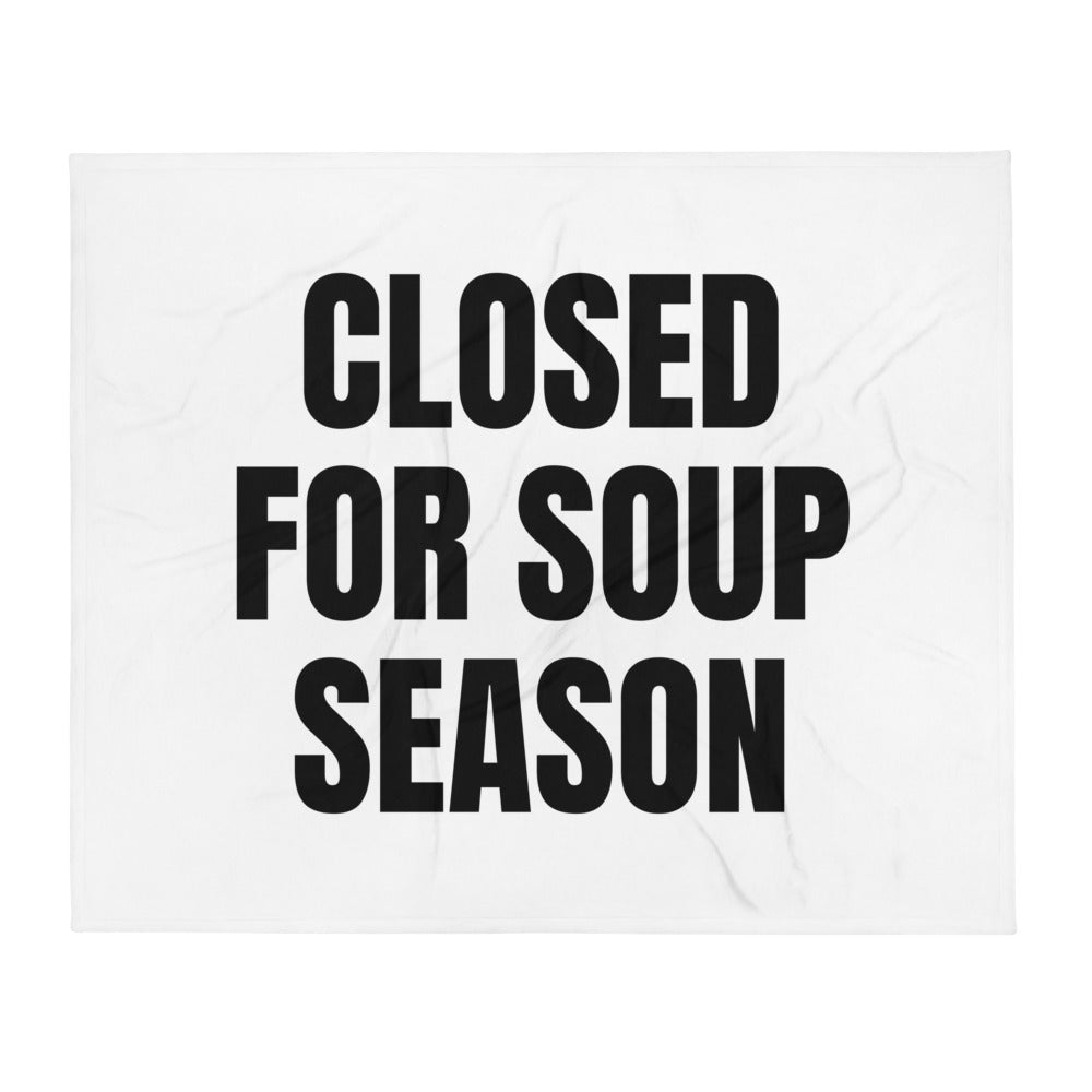 CLOSED FOR SOUP SEASON throw blanket