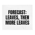 FORECAST: LEAVES, THEN MORE LEAVES throw blanket